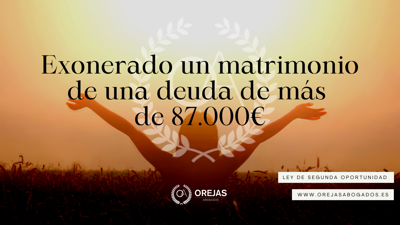 Nueva exoneración de 87.542€ gracias a la Ley de Segunda Oportunidad